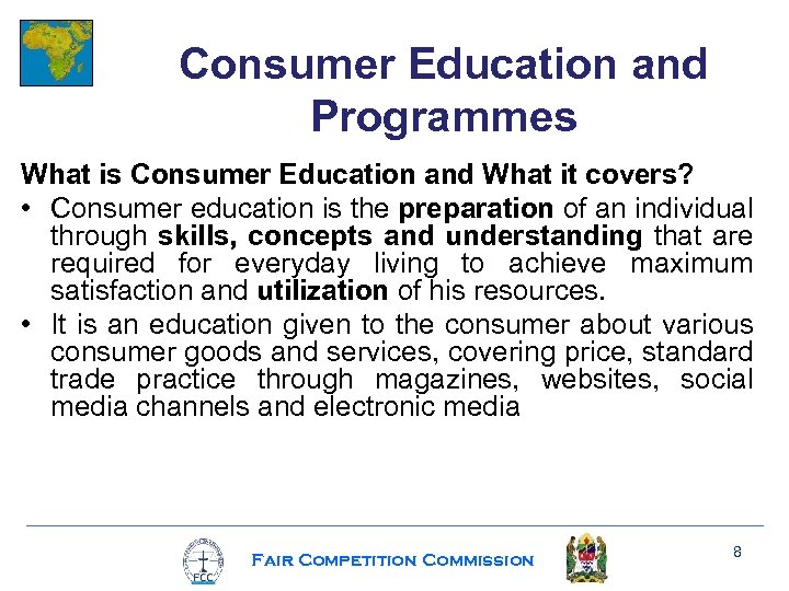 Consumer Education and Programmes What is Consumer Education and What it covers? • Consumer