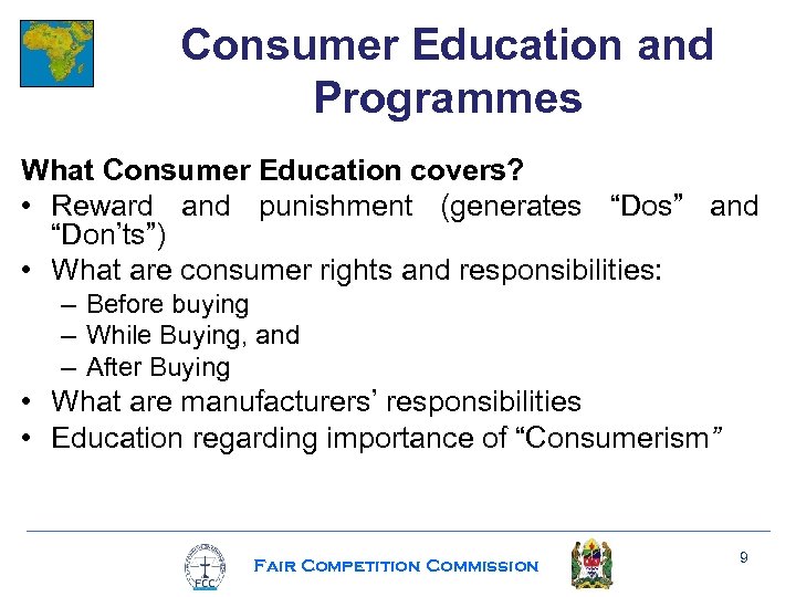 Consumer Education and Programmes What Consumer Education covers? • Reward and punishment (generates “Dos”