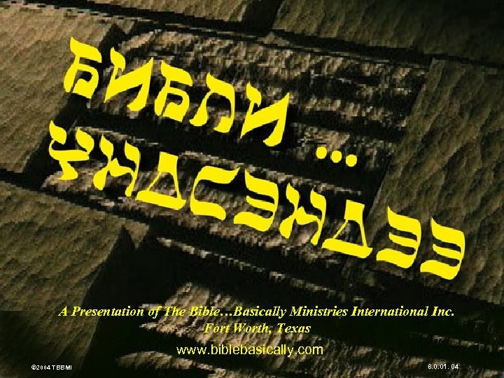 Mongolian Библи… Үндсэндээ A Presentation of The Bible…Basically Ministries International Inc. Fort Worth, Texas