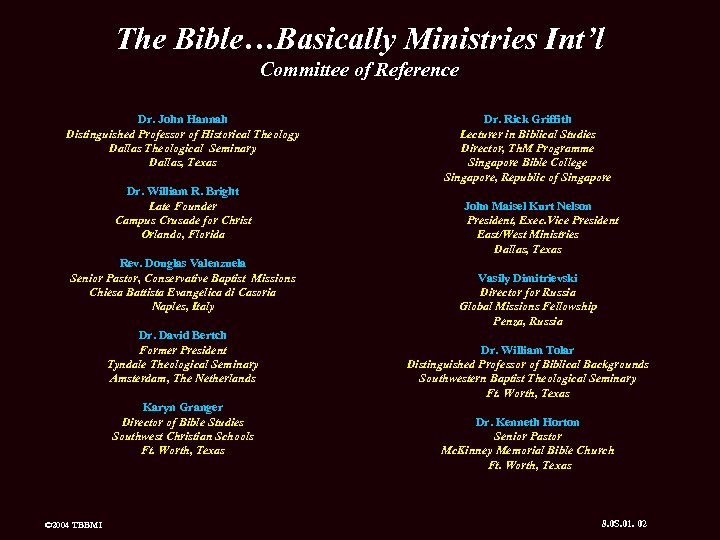 The Bible…Basically Ministries Int’l Committee of Reference Dr. John Hannah Distinguished Professor of Historical