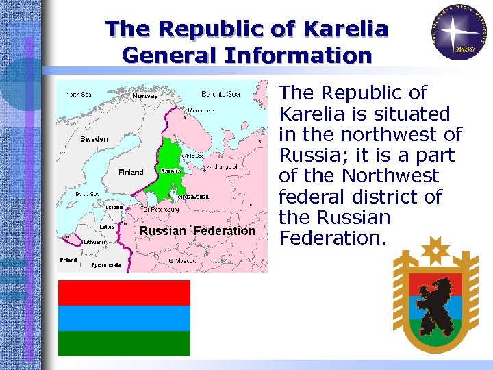 The Republic of Karelia General Information The Republic of Karelia is situated in the