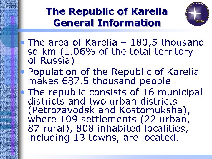The Republic of Karelia General Information • The area of Karelia – 180, 5