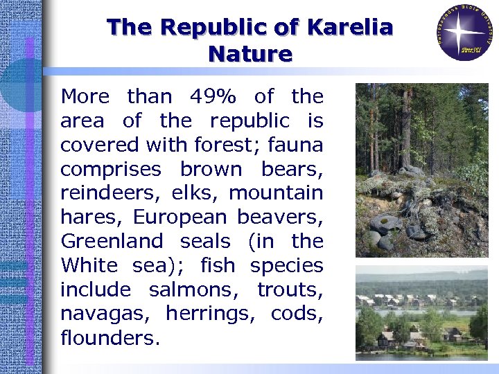 The Republic of Karelia Nature More than 49% of the area of the republic