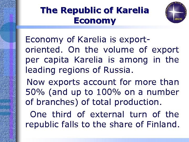 The Republic of Karelia Economy of Karelia is exportoriented. On the volume of export
