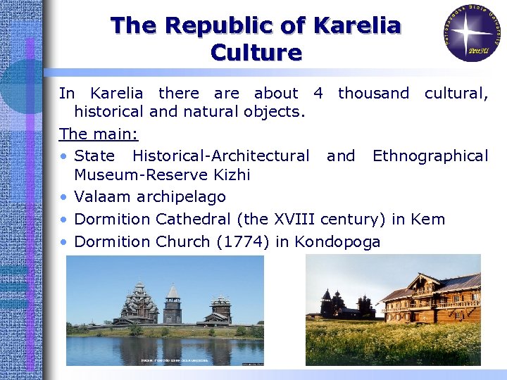 The Republic of Karelia Culture In Karelia there about 4 thousand cultural, historical and
