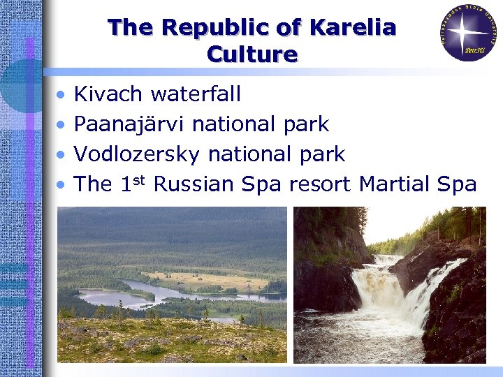 The Republic of Karelia Culture • • Kivach waterfall Paanajärvi national park Vodlozersky national