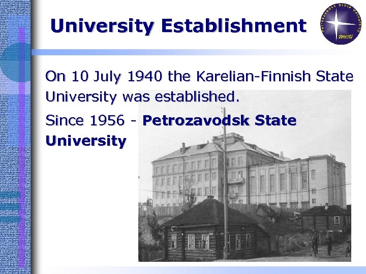 University Establishment On 10 July 1940 the Karelian-Finnish State University was established. Since 1956
