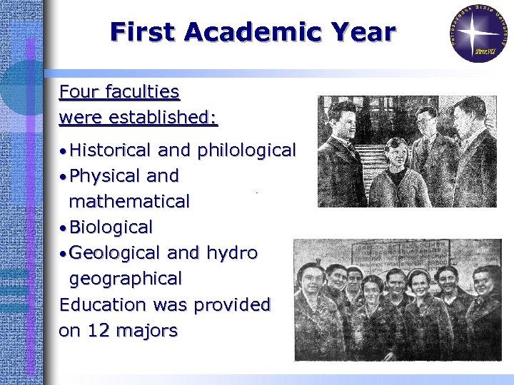 First Academic Year Four faculties were established: • Historical and philological • Physical and