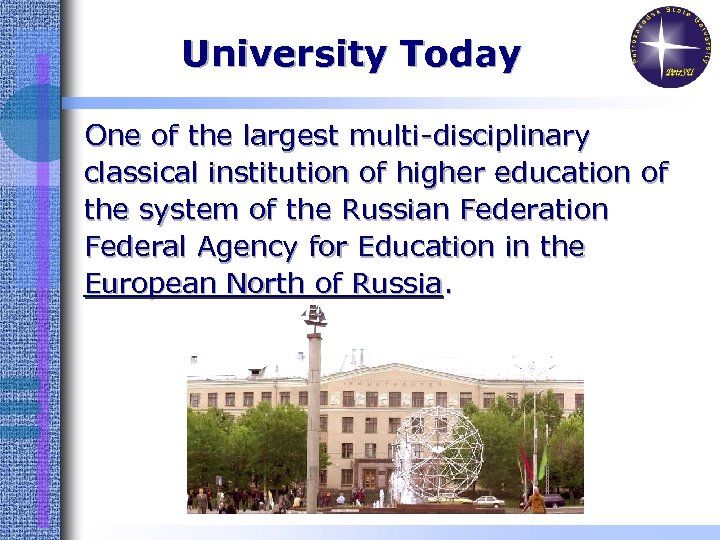 University Today One of the largest multi-disciplinary classical institution of higher education of the