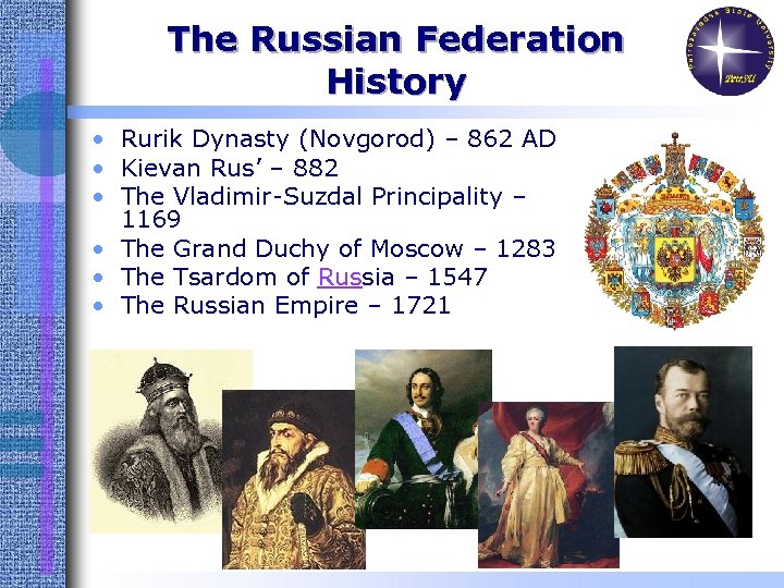 The Russian Federation History • Rurik Dynasty (Novgorod) – 862 AD • Kievan Rus’