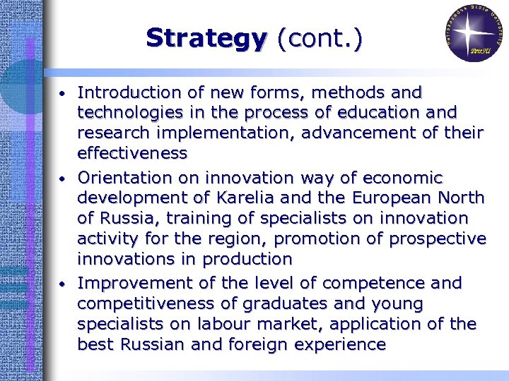 Strategy (cont. ) • • • Introduction of new forms, methods and technologies in