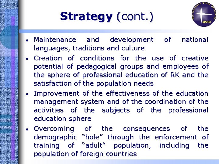 Strategy (cont. ) • • Maintenance and development of national languages, traditions and culture