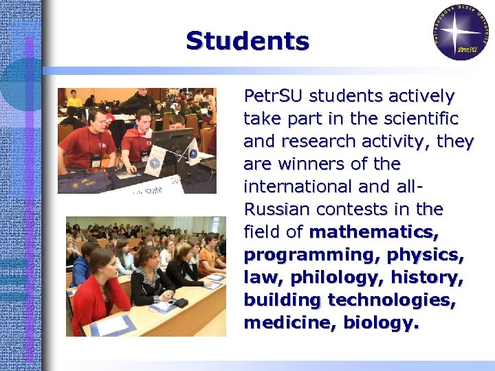 Students Petr. SU students actively take part in the scientific and research activity, they
