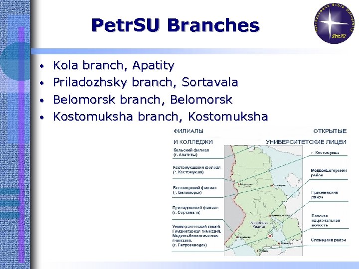 Petr. SU Branches • • Kola branch, Apatity Priladozhsky branch, Sortavala Belomorsk branch, Belomorsk