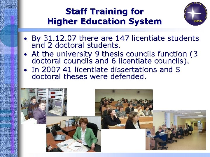 Staff Training for Higher Education System • By 31. 12. 07 there are 147