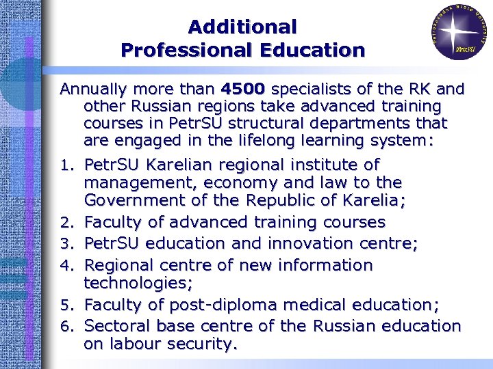 Additional Professional Education Annually more than 4500 specialists of the RK and other Russian