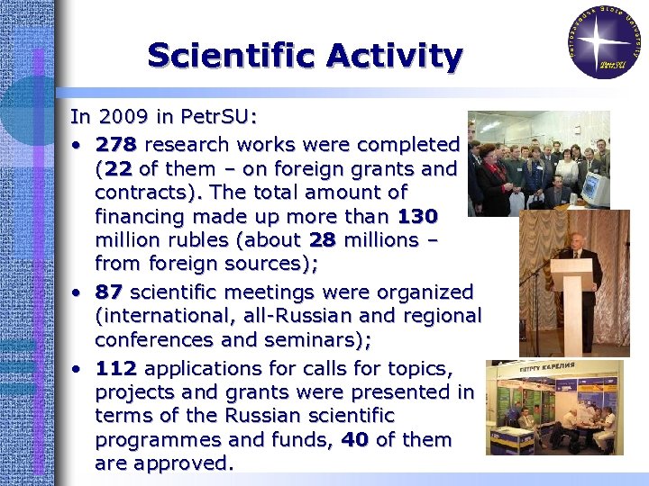 Scientific Activity In 2009 in Petr. SU: • 278 research works were completed (22