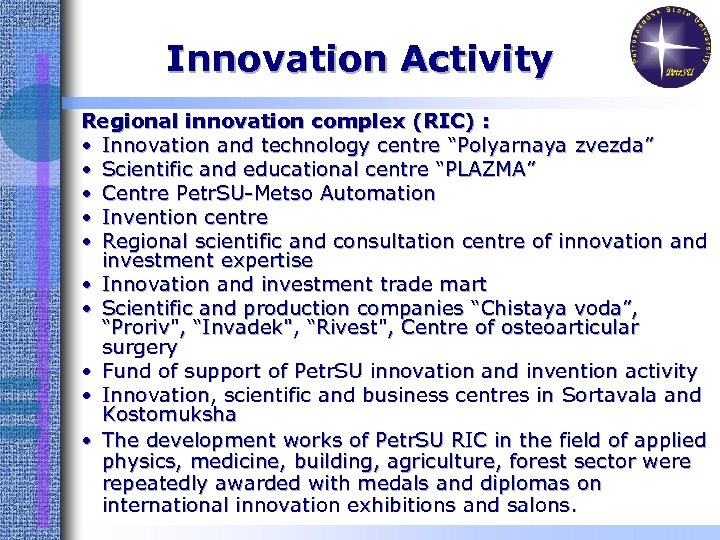 Innovation Activity Regional innovation complex (RIC) : • Innovation and technology centre “Polyarnaya zvezda”