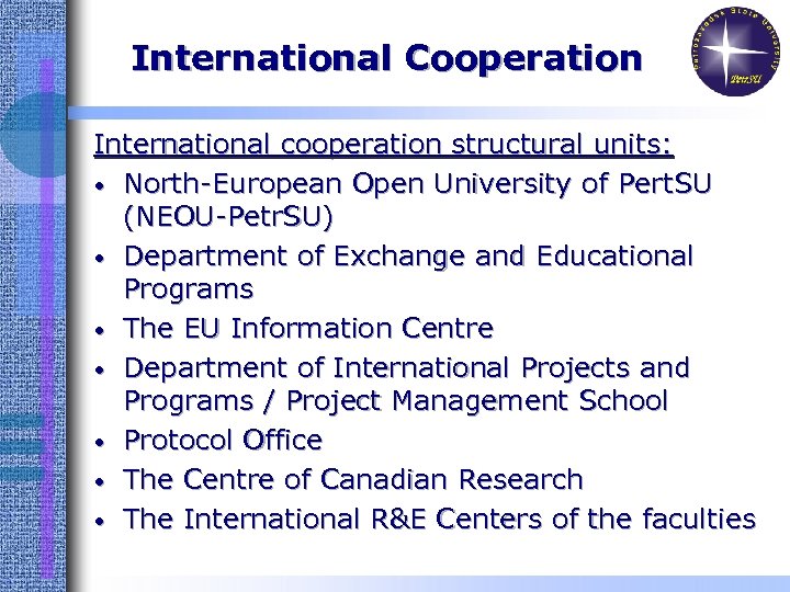 International Cooperation International cooperation structural units: • North-European Open University of Pert. SU (NEOU-Petr.