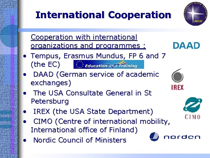 International Cooperation • • • Cooperation with international organizations and programmes : Tempus, Erasmus