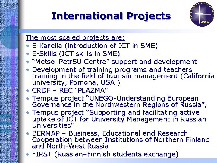 International Projects The most scaled projects are: • E-Karelia (introduction of ICT in SME)