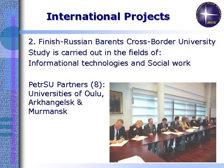 International Projects 2. Finish-Russian Barents Cross-Border University Study is carried out in the fields
