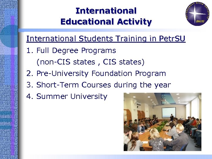 International Educational Activity International Students Training in Petr. SU 1. Full Degree Programs (non-CIS