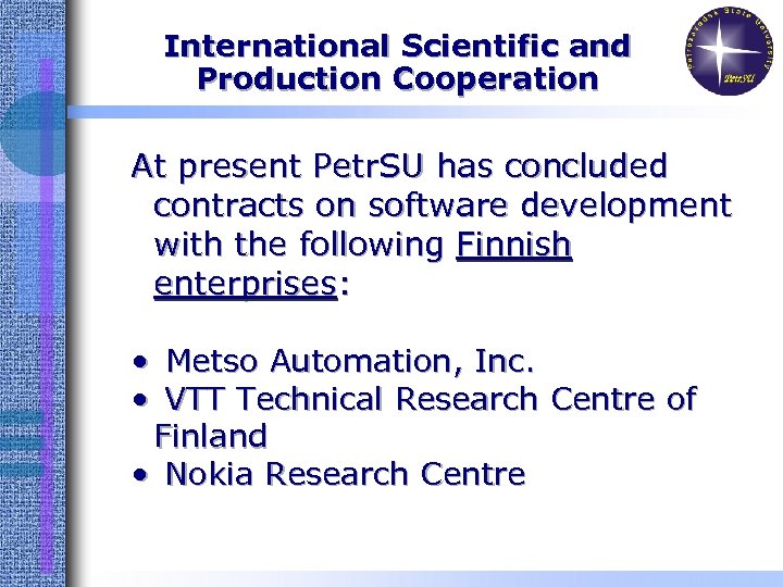 International Scientific and Production Cooperation At present Petr. SU has concluded contracts on software