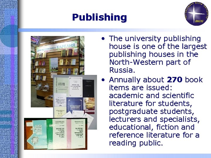 Publishing • The university publishing house is one of the largest publishing houses in