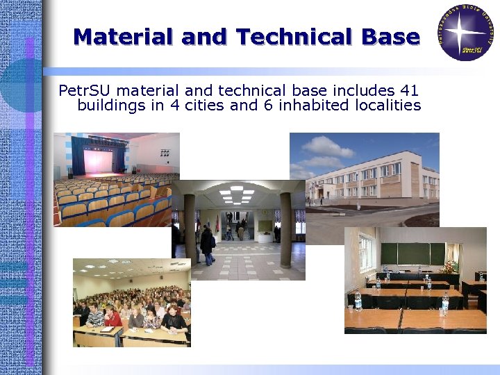 Material and Technical Base Petr. SU material and technical base includes 41 buildings in