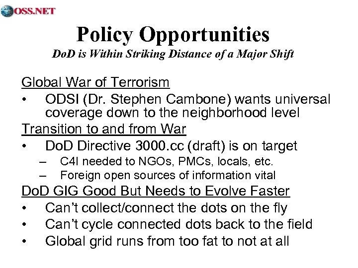 Policy Opportunities Do. D is Within Striking Distance of a Major Shift Global War