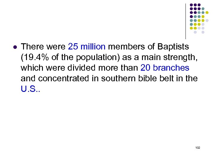 l There were 25 million members of Baptists (19. 4% of the population) as