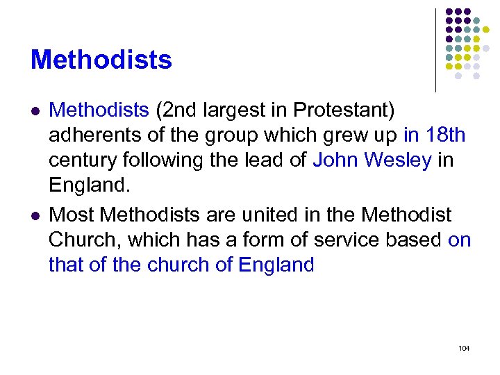 Methodists l l Methodists (2 nd largest in Protestant) adherents of the group which