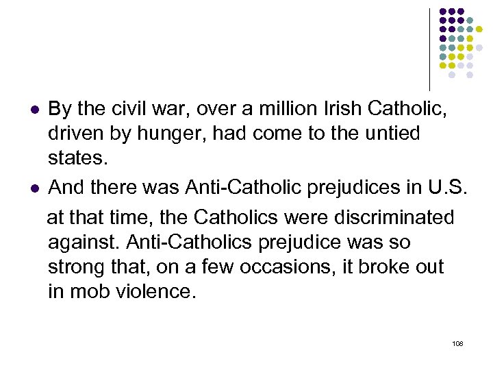 By the civil war, over a million Irish Catholic, driven by hunger, had come