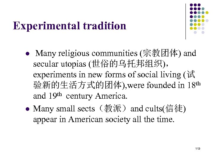 Experimental tradition l l Many religious communities (宗教团体) and secular utopias (世俗的乌托邦组织)， experiments in