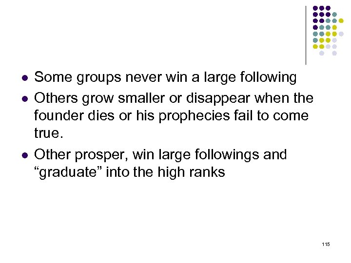 l l l Some groups never win a large following Others grow smaller or