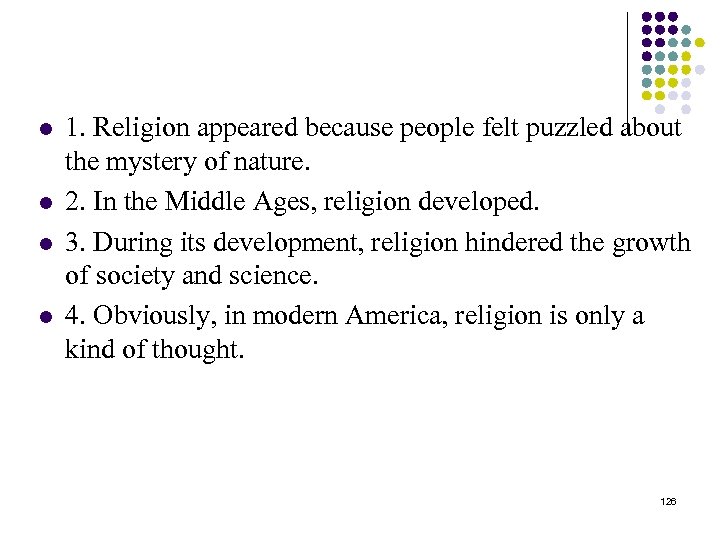 l l 1. Religion appeared because people felt puzzled about the mystery of nature.