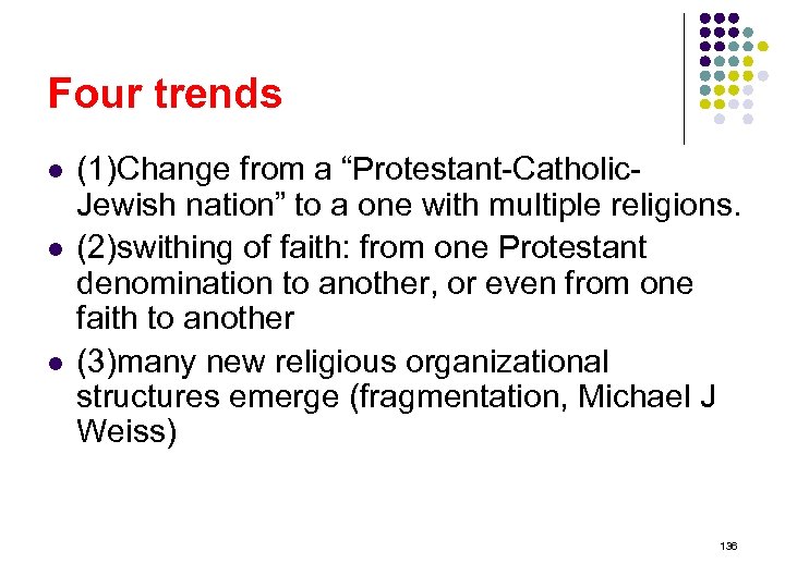 Four trends l l l (1)Change from a “Protestant-Catholic. Jewish nation” to a one