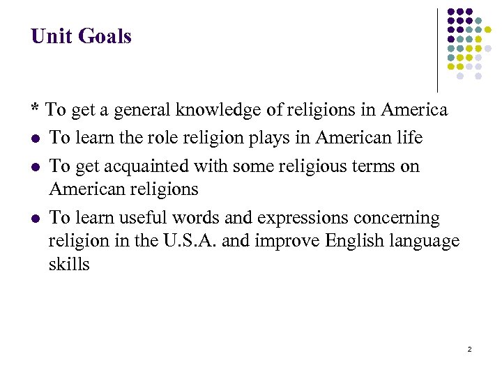 Unit Goals * To get a general knowledge of religions in America l To