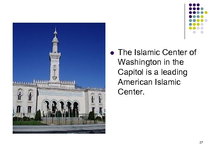 l The Islamic Center of Washington in the Capitol is a leading American Islamic