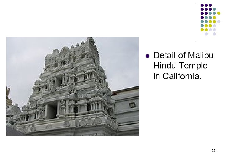 l Detail of Malibu Hindu Temple in California. 29 