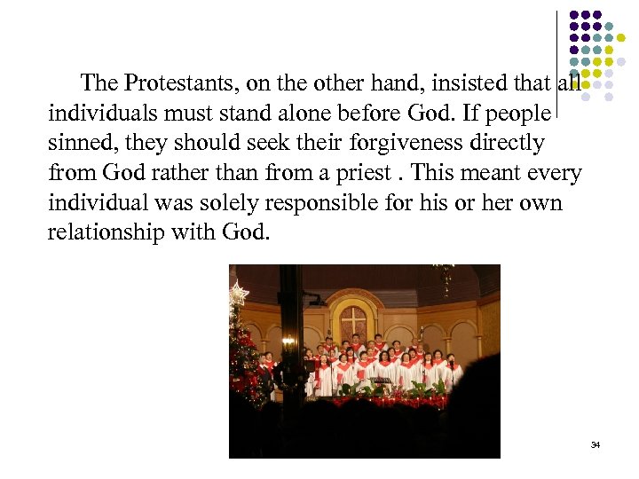 The Protestants, on the other hand, insisted that all individuals must stand alone before