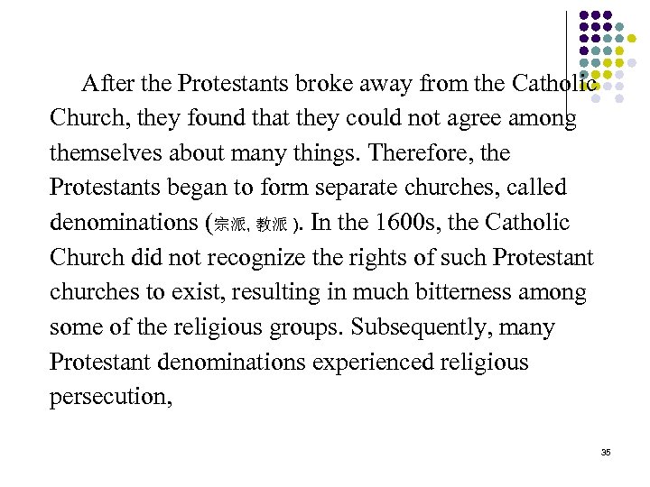 After the Protestants broke away from the Catholic Church, they found that they could