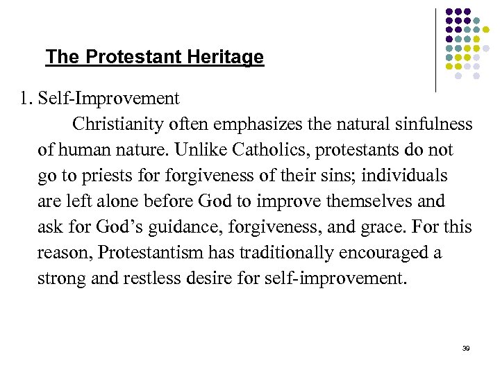 The Protestant Heritage 1. Self-Improvement Christianity often emphasizes the natural sinfulness of human nature.