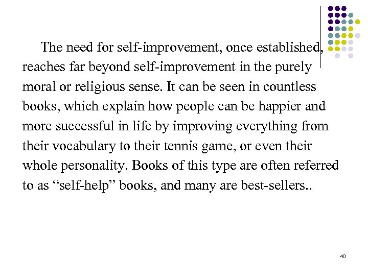 The need for self-improvement, once established, reaches far beyond self-improvement in the purely moral