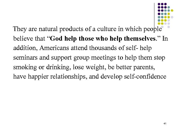  They are natural products of a culture in which people believe that “God