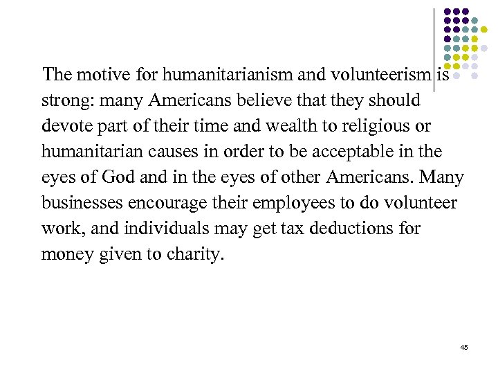 The motive for humanitarianism and volunteerism is strong: many Americans believe that they should