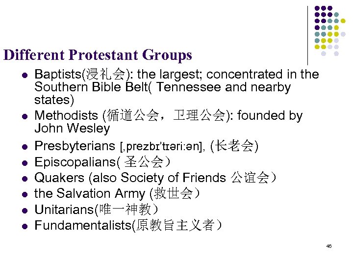 Different Protestant Groups l l l l Baptists(浸礼会): the largest; concentrated in the Southern