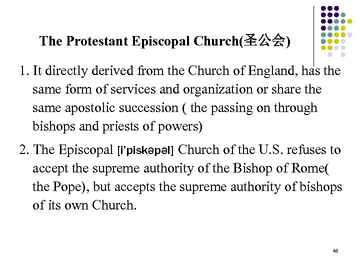 The Protestant Episcopal Church(圣公会) 1. It directly derived from the Church of England, has