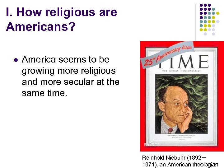 I. How religious are Americans? l America seems to be growing more religious and